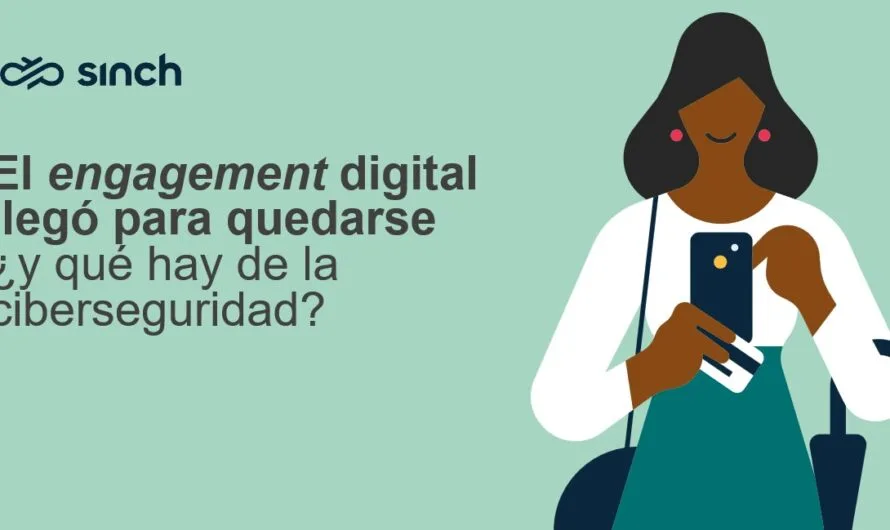 El engagement digital llegó para quedarse, ¿y qué hay de la ciberseguridad?